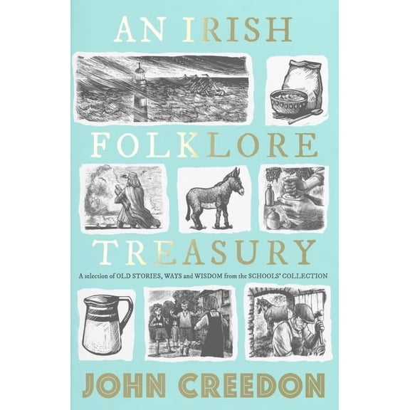 An Irish Folklore Treasury: A Selection of Old Stories, Ways and Wisdom from the School's Collection, (Hardcover)
