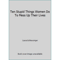 thumbnail image 1 of Pre-Owned Ten Stupid Things Women Do To Mess Up Their Lives (Paperback) 0060977485 9780060977481, 1 of 1