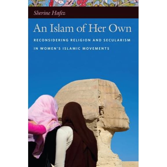 Pre-Owned An Islam of Her Own: Reconsidering Religion and Secularism in Womenas Islamic Movements (Paperback) 0814773044 9780814773048