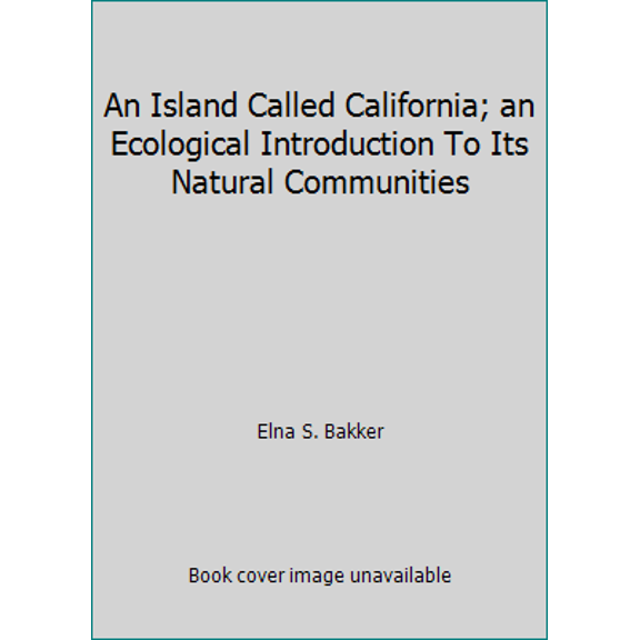 Pre-Owned An Island Called California; an Ecological Introduction To Its Natural Communities (Paperback) 0520021592 9780520021594