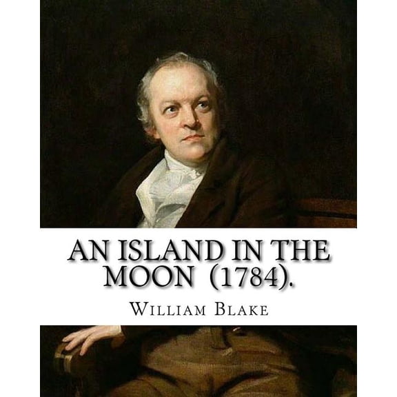 An Island in the Moon (1784). by: William Blake: William Blake (28 November 1757 - 12 August 1827) Was an English Poet, Painter, and Printmaker.