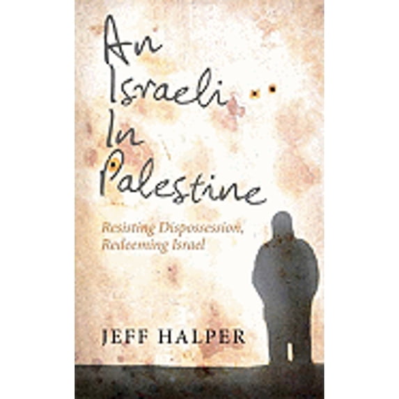 Pre-Owned An Israeli in Palestine: Resisting Dispossession, Redeeming Israel Paperback