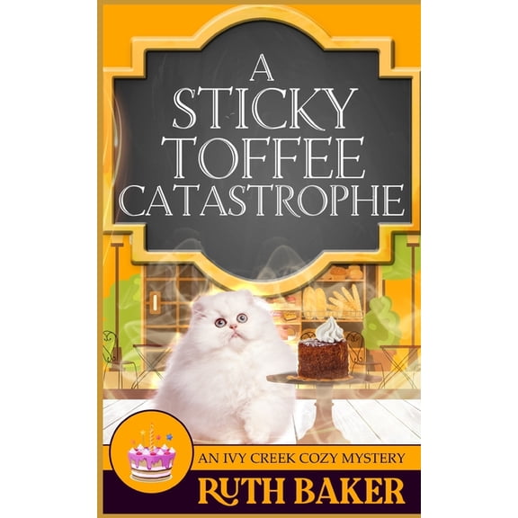 An Ivy Creek Cozy Mystery: A Sticky Toffee Catastrophe (Paperback)