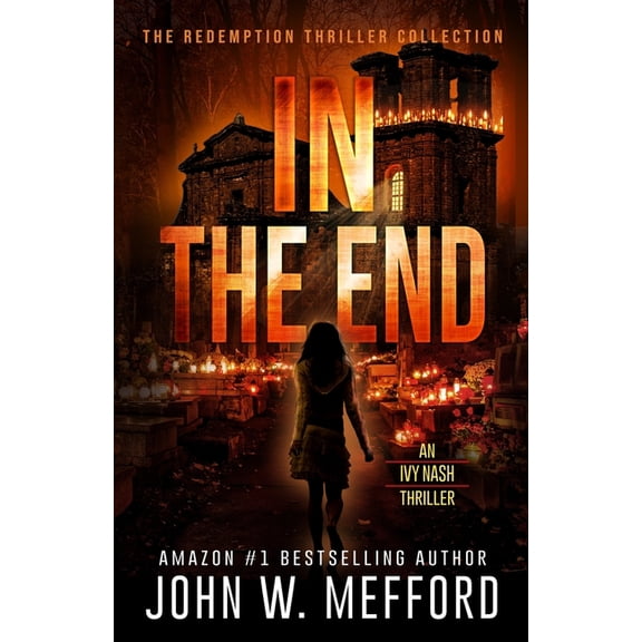 An Ivy Nash Thriller IN The End (An Ivy Nash Thriller, Book 6), Book 6, (Paperback)