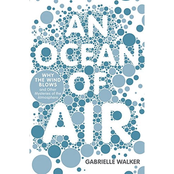Pre-Owned An Ocean of Air: Why the Wind Blows and Other Mysteries of the Atmosphere (Hardcover) 0151011249 9780151011247