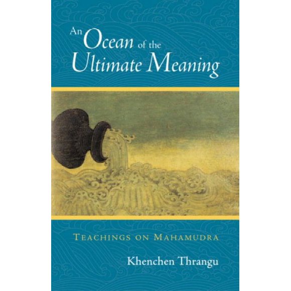 An Ocean of the Ultimate Meaning : Teachings on Mahamudra (Paperback)