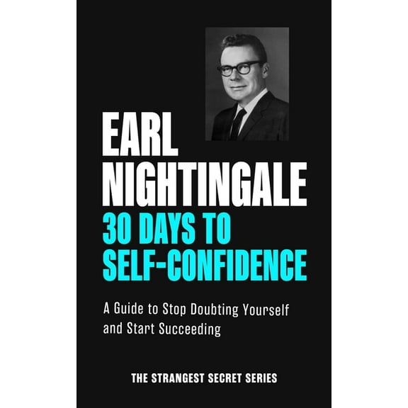 Official Nightingale Conant Publication 30 Days to Self-Confidence: A Guide to Stop Doubting Yourself and Start Succeeding, (Paperback)