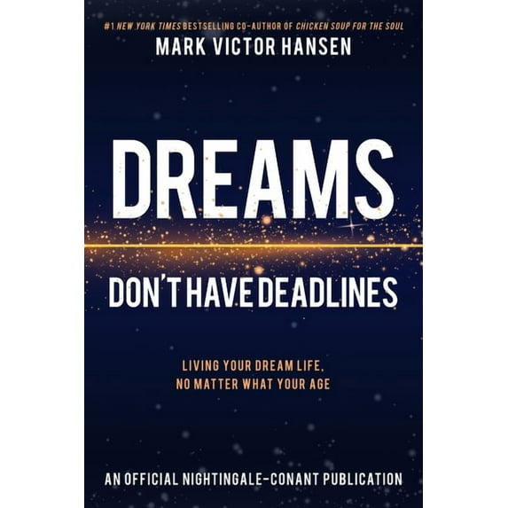 An Official Nightingale Conant Publication: Dreams Don't Have Deadlines : Living Your Dream Life, No Matter What Your Age (Paperback)