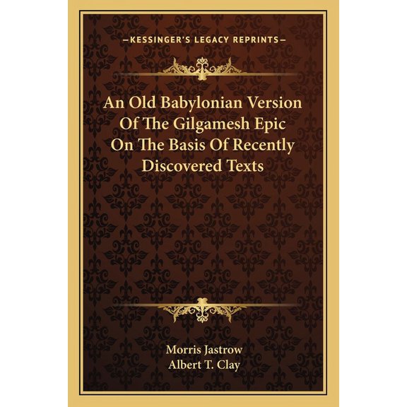 An Old Babylonian Version Of The Gilgamesh Epic On The Basis Of Recently Discovered Texts (Paperback)