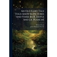 thumbnail image 1 of An Old Fairy Tale Told Anew In Pictures And Verse By R. Doyle And J.r. Planché (Paperback), 1 of 1