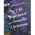 thumbnail image 1 of An Old-Fashioned Acapella Christmas (Paperback), 1 of 1