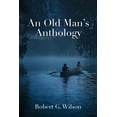 thumbnail image 1 of An Old Man's Anthology, (Paperback), 1 of 1