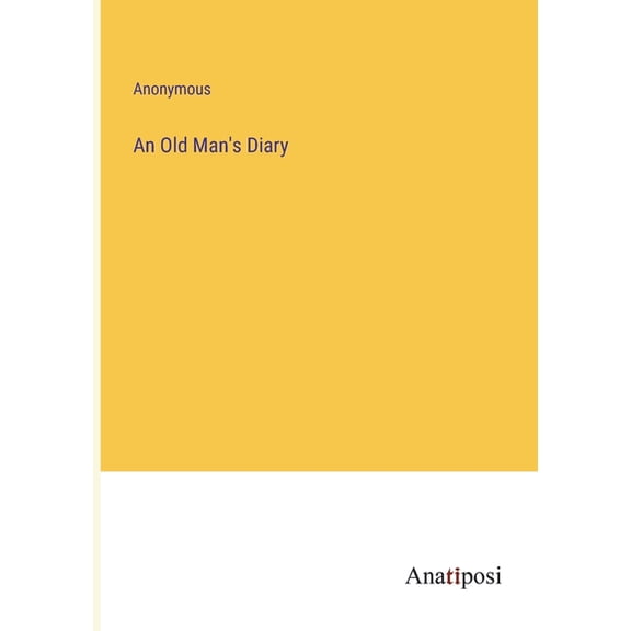 An Old Man's Diary, (Paperback)