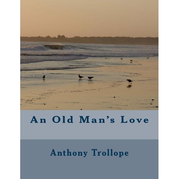 An Old Man's Love, (Paperback)