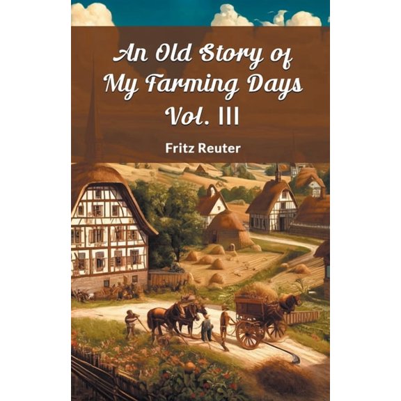 An Old Story Of My Farming Days Vol. III, (Paperback)