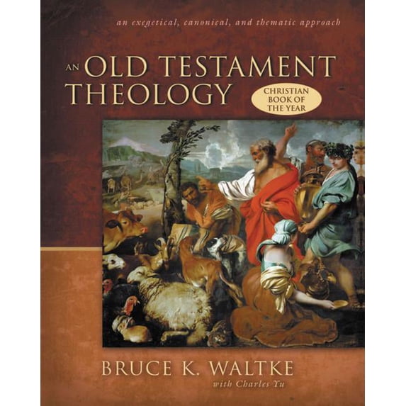 An Old Testament Theology: An Exegetical, Canonical, and Thematic Approach, (Hardcover)