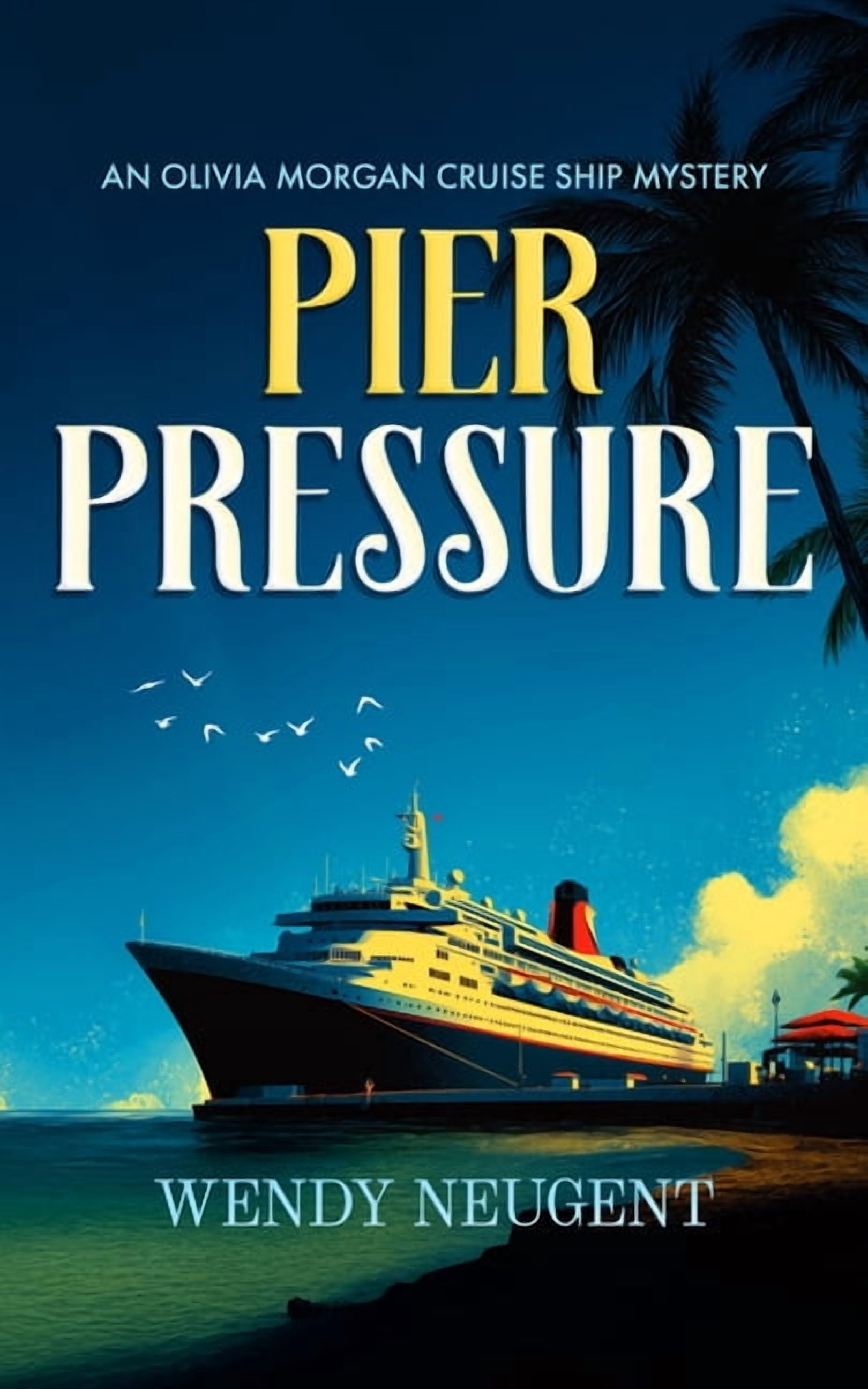 An Olivia Morgan Cruise Ship Mystery Pier Pressure: A Cozy Ship Mystery, Book 2, (Paperback)