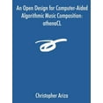 thumbnail image 1 of An Open Design for Computer-Aided Algorithmic Music Composition: athenaCL, (Paperback), 1 of 1