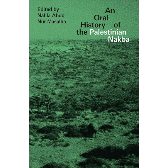 An Oral History of the Palestinian Nakba, (Paperback)
