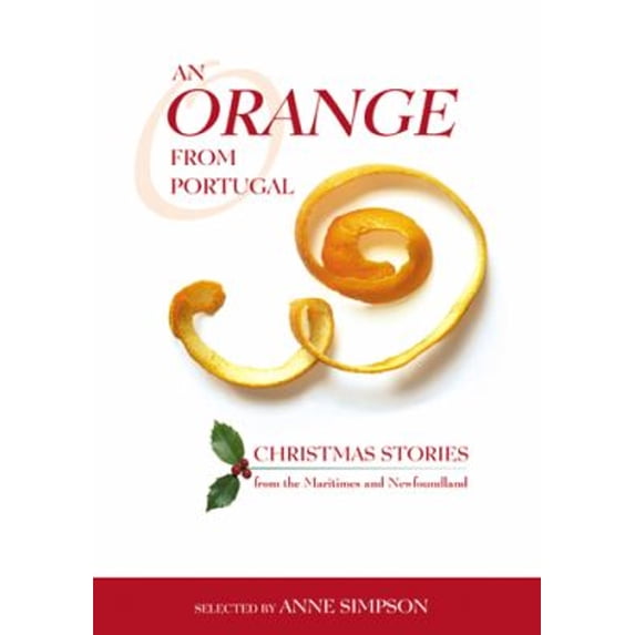 Pre-Owned An Orange from Portugal: Christmas Stories from the Maritimes and Newfoundland (Paperback) 0864923457 9780864923455