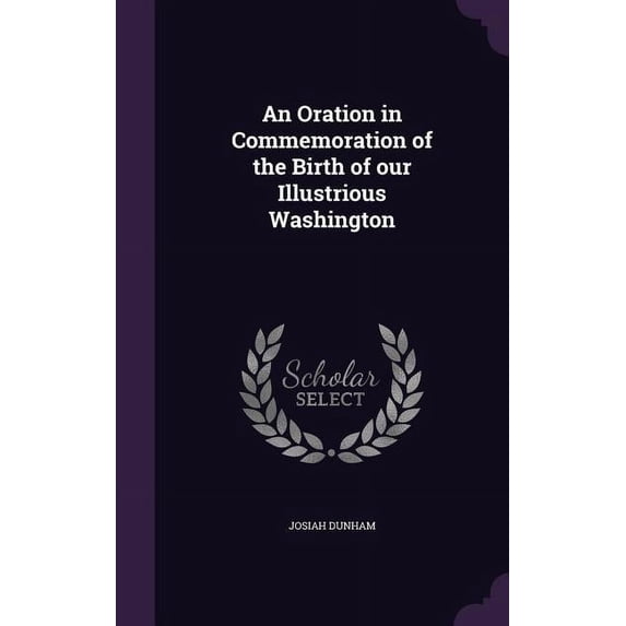 An Oration in Commemoration of the Birth of our Illustrious Washington (Hardcover)