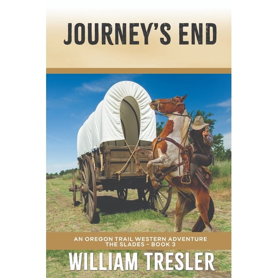 An Oregon Trail Western Adventure Journey's End: An Oregon Trail Western Adventure - The Slades Book 3, Book 3, (Paperback)