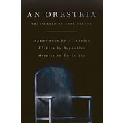 An Oresteia : Agamemnon by Aiskhylos; Elektra by Sophokles; Orestes by Euripides (Paperback)