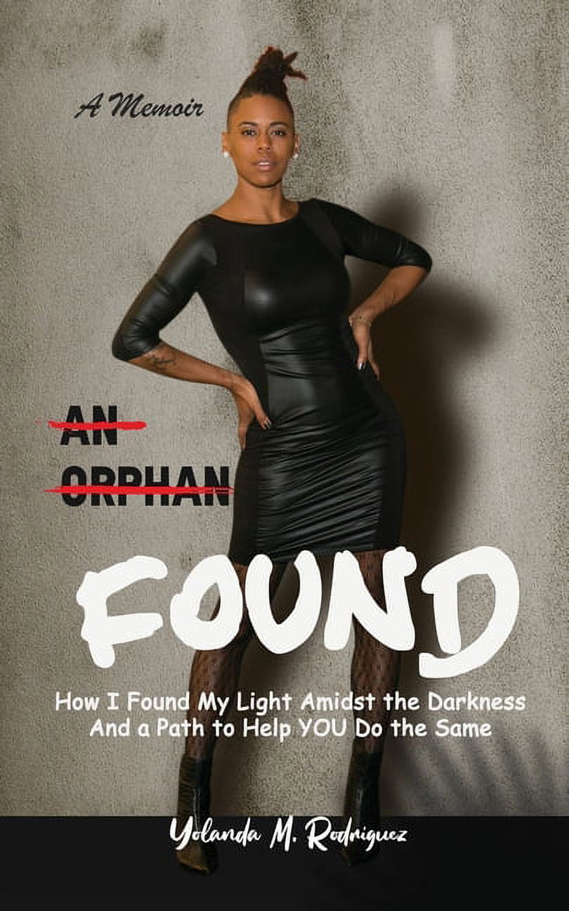Helping Orphanages An Orphan FOUND- A Memoir: How I Found My Light Amidst the Darkness And ...