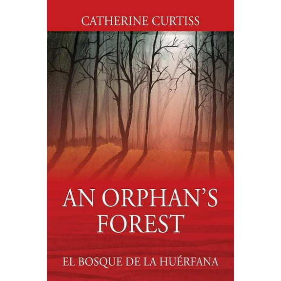 An Orphan's Forest: El Bosque del Orfano, (Paperback)