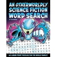 thumbnail image 1 of An Otherworldly Science Fiction Word Search: Enjoy Hours of Fun with 60 Themed Puzzles For Adults, Children, and Seniors, (Paperback), 1 of 1