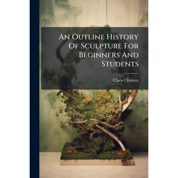 An Outline History Of Sculpture For Beginners And Students, (Paperback)