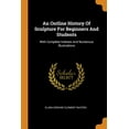 thumbnail image 1 of An Outline History of Sculpture for Beginners and Students : With Complete Indexes and Numerous Illustrations (Paperback), 1 of 1