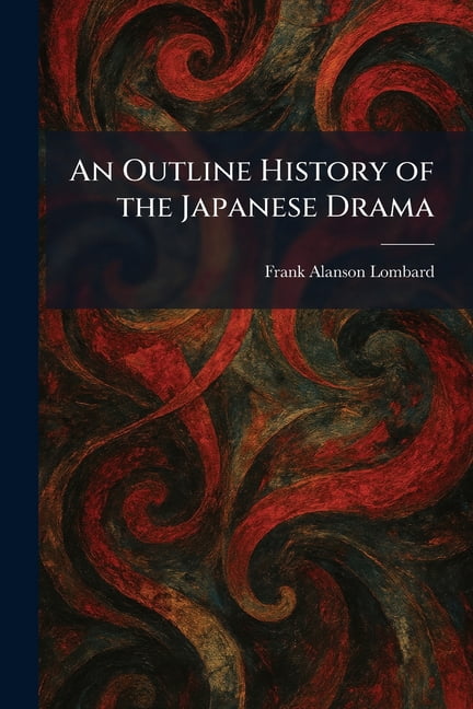 An Outline History of the Japanese Drama, (Paperback)
