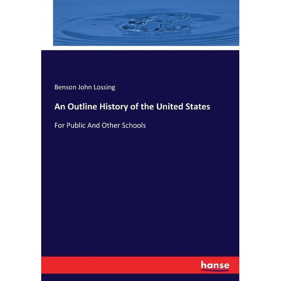 An Outline History of the United States: For Public And Other Schools, (Paperback)