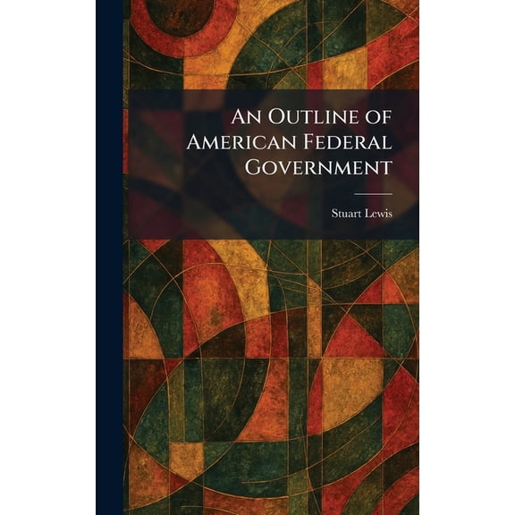 An Outline of American Federal Government, (Hardcover)