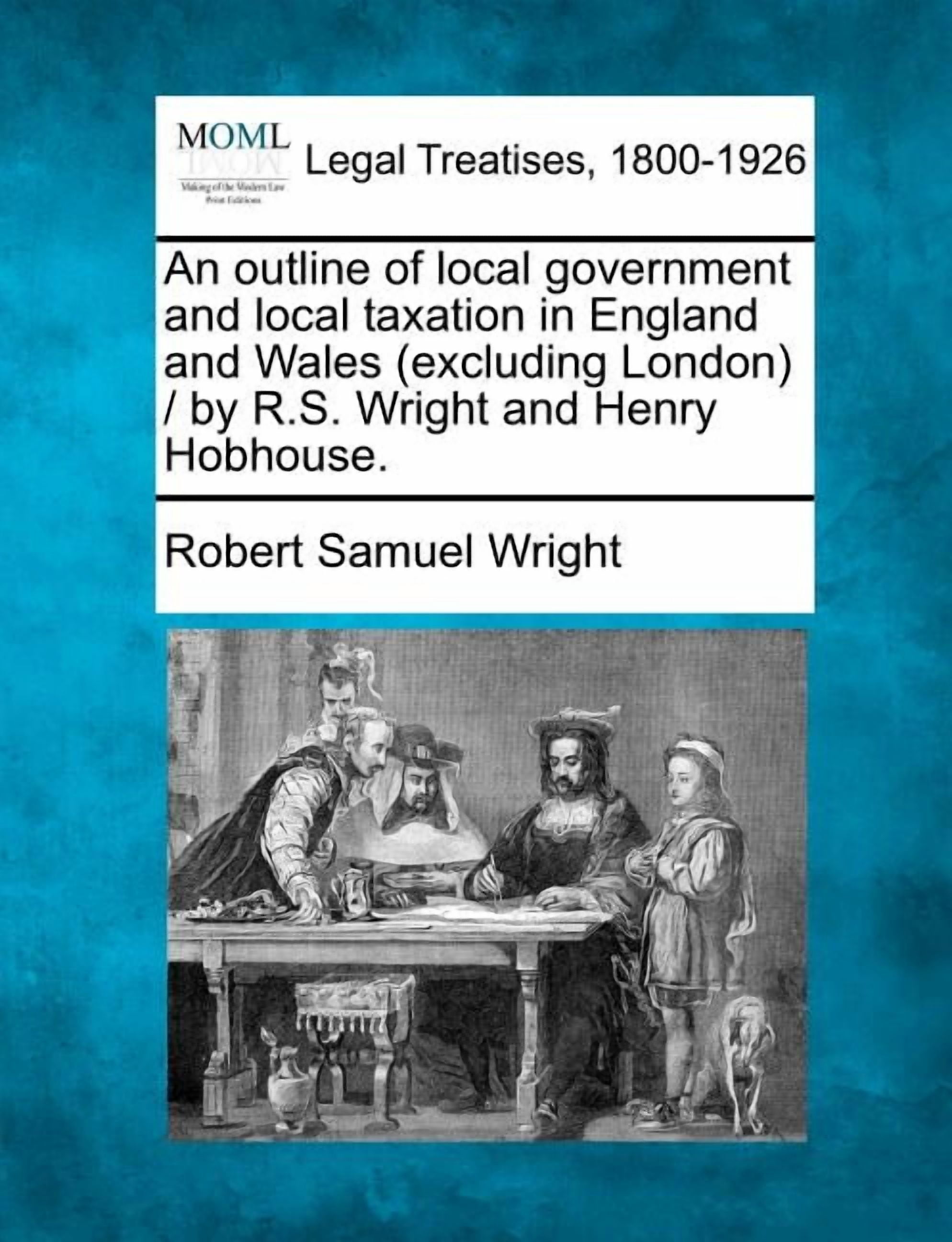 An Outline of Local Government and Local Taxation in England and Wales ...