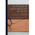 thumbnail image 1 of An Outline of the Embryology of the Eye [electronic Resource] (Paperback), 1 of 1