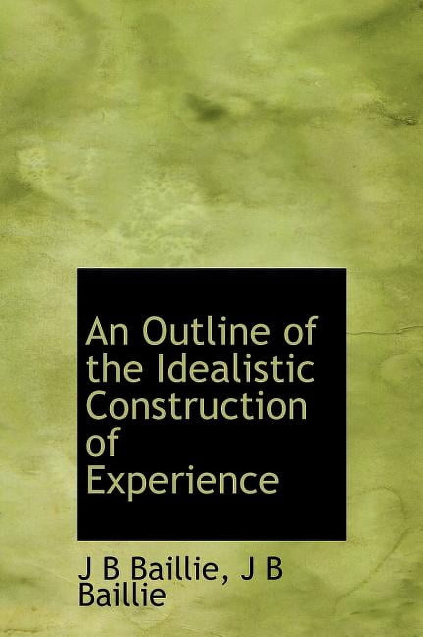 An Outline of the Idealistic Construction of Experience (Hardcover)