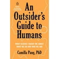 thumbnail image 1 of Pre-Owned An Outsider's Guide to Humans: What Science Taught Me about What We Do and Who We Are (Paperback) 1984881655 9781984881656, 1 of 1