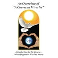thumbnail image 1 of An Overview of a Course in Miracles: Introduction to the Course---What Beginners Need to Know, 1 of 1