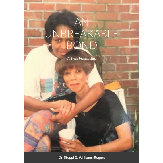 An Unbreakable Bond: A True Friendship, (Paperback)