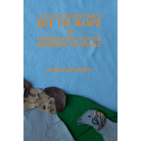 An Uncomfortable Bit of Rope and Other Essays on the Binding of Isaac (Paperback) by Chris Halverson