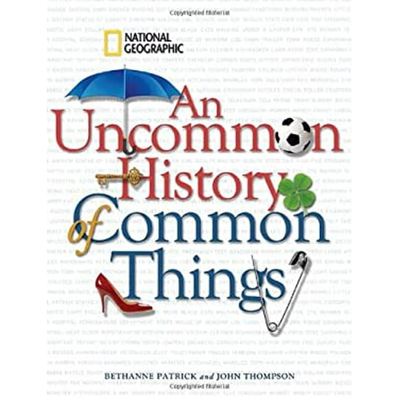 Pre-Owned Uncommon History of Common Things, An Hardcover Bethanne Patrick