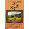 thumbnail image 1 of An Uncommon Life: Country girl leaves a farm town culture to create her own life, career and family, (Paperback), 1 of 1