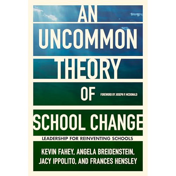 Pre-Owned An Uncommon Theory of School Change: Leadership for Reinventing Schools (Paperback) 0807761249 9780807761243
