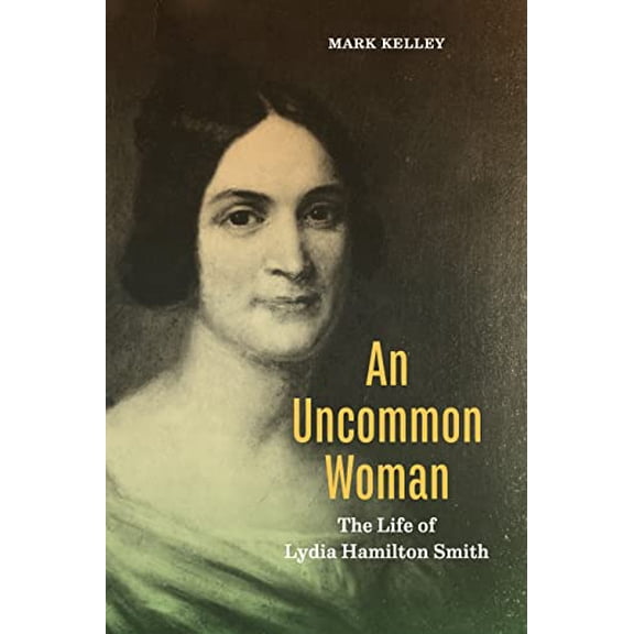 Pre-Owned An Uncommon Woman: The Life of Lydia Hamilton Smith (Paperback) 0271096756 9780271096759