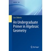An Undergraduate Primer in Algebraic Geometry, Paperback