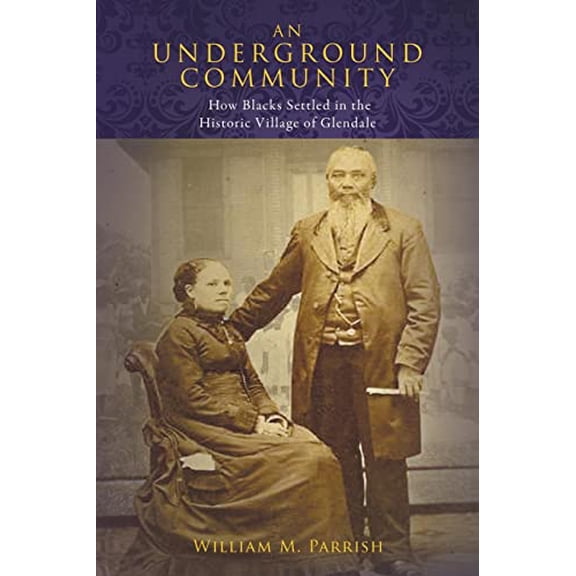 Pre-Owned An Underground Community: How Blacks Settled in the Historic Village of Glendale Paperback