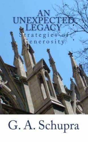 Pre-Owned An Unexpected Legacy: Strategies of Generosity (Paperback 9781878559227) by Daniel V Runyon, G a Schupra