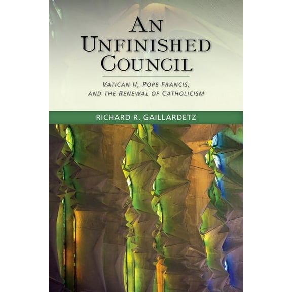An Unfinished Council : Vatican II, Pope Francis, and the Renewal of Catholicism (Paperback)